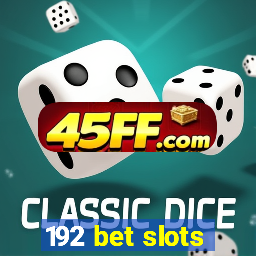192 bet slots